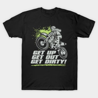 Get Up Get Out Get Dirty T-Shirt